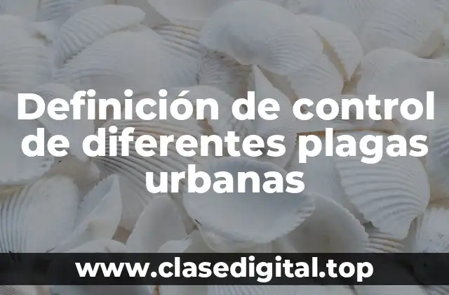 Definición de control de diferentes plagas urbanas