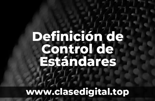 Definición de Control de Estándares
