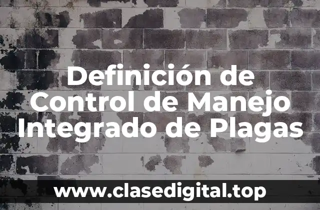 Definición de Control de Manejo Integrado de Plagas