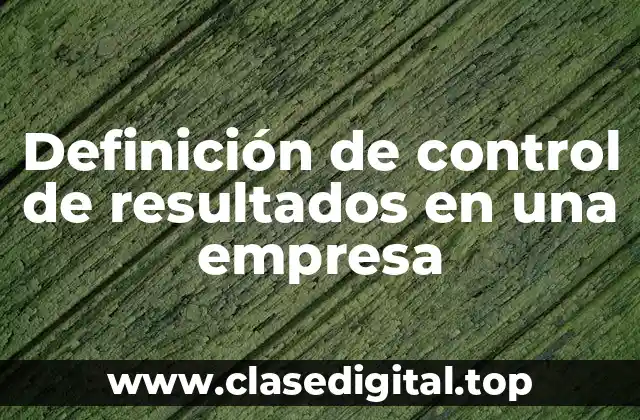 Definición de control de resultados en una empresa
