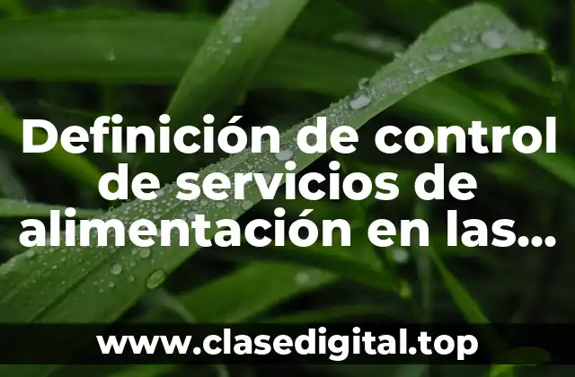 Definición de control de servicios de alimentación en las empresas