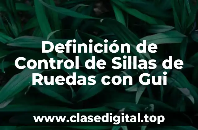 Definición de Control de Sillas de Ruedas con Gui