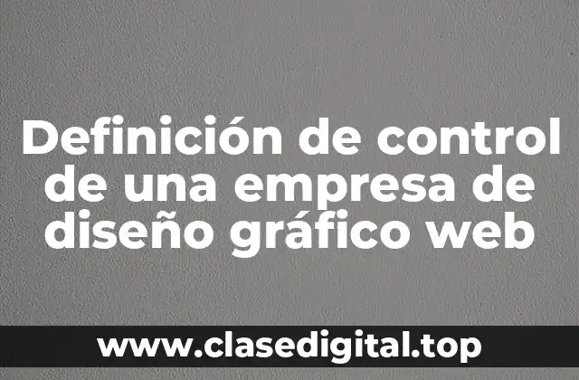 Definición de control de una empresa de diseño gráfico web