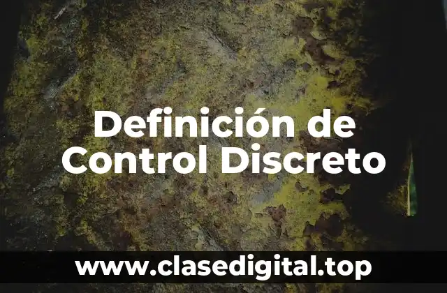 Definición de Control Discreto