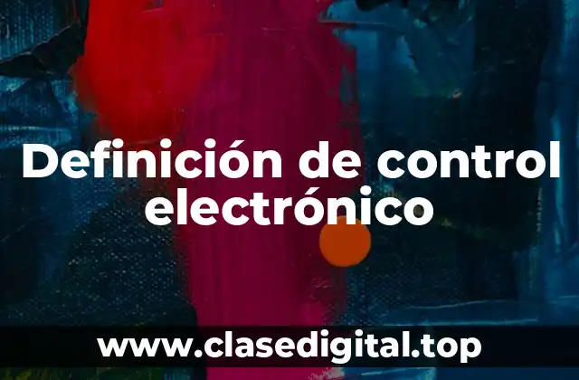 Definición técnica de control electrónico