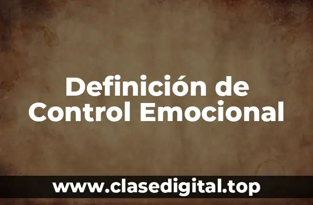 Definición de Control Emocional