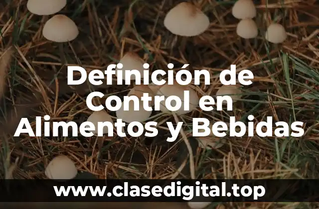 Definición de Control en Alimentos y Bebidas