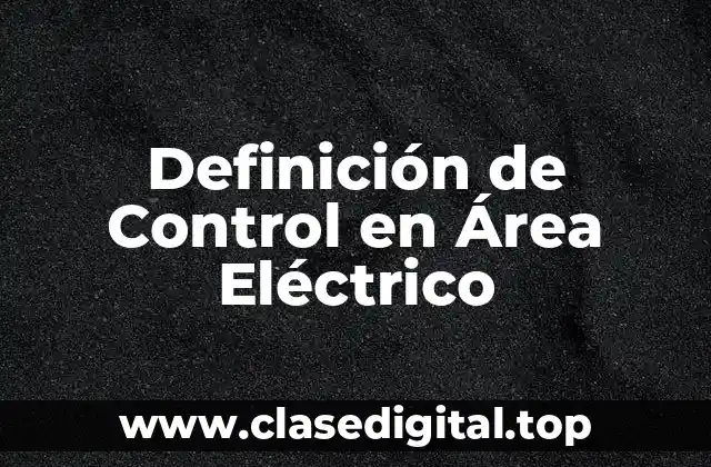 Definición de Control en Área Eléctrico