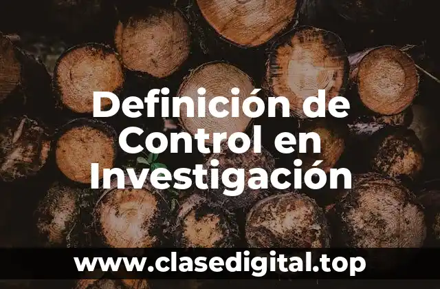 Definición de Control en Investigación