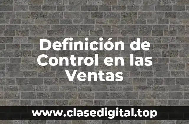Definición de Control en las Ventas