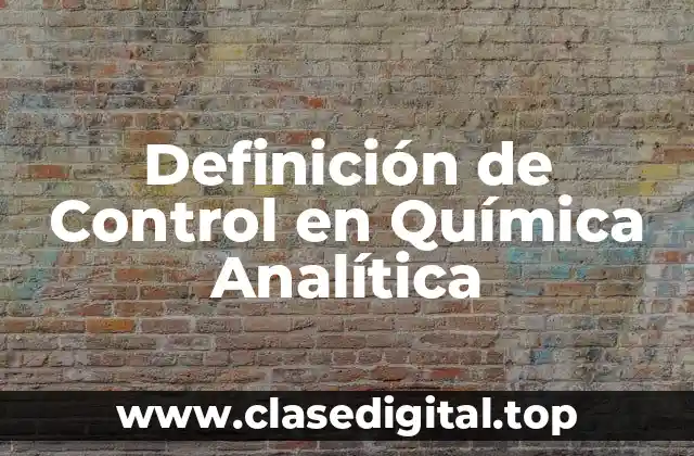 Definición de Control en Química Analítica