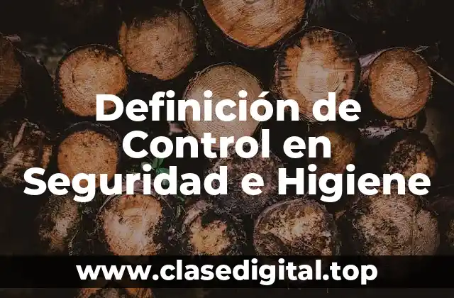 Definición de Control en Seguridad e Higiene