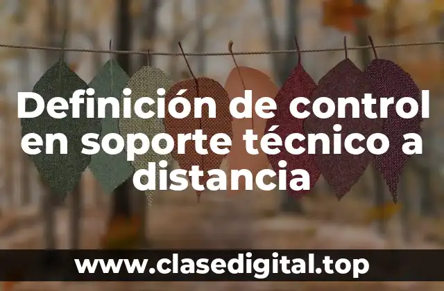 Definición de control en soporte técnico a distancia