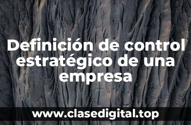 Definición de control estratégico de una empresa