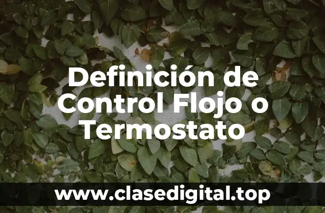 Definición de Control Flojo o Termostato