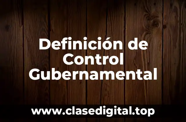 Definición de Control Gubernamental