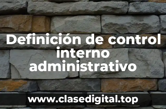 Ejemplos de control interno administrativo