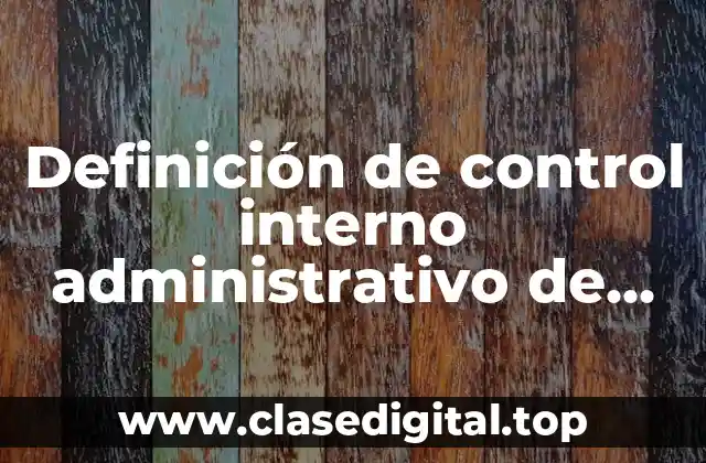 Ejemplos de control interno administrativo de una empresa