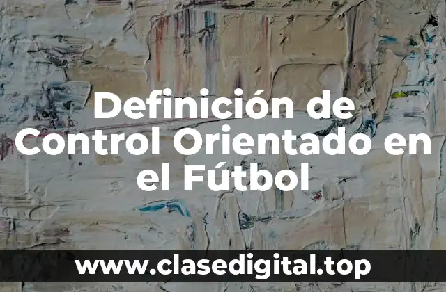 Definición Técnica de Control Orientado