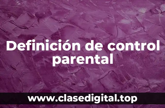 Definición de control parental