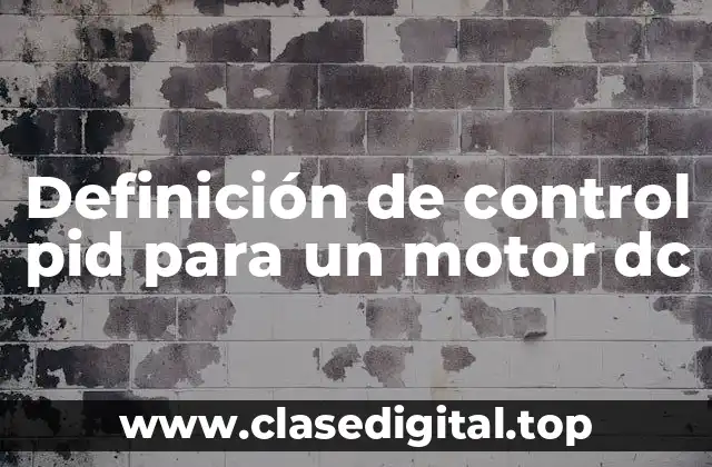 Definición de control pid para un motor dc