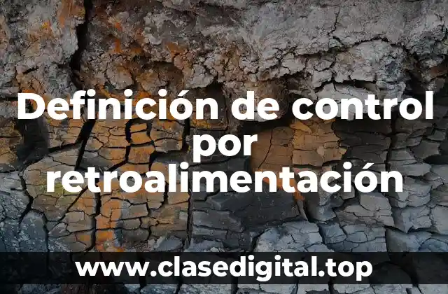 Definición de control por retroalimentación