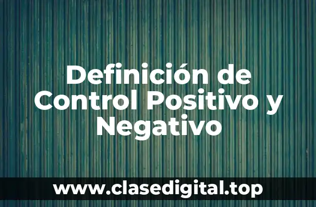 Definición de Control Positivo y Negativo