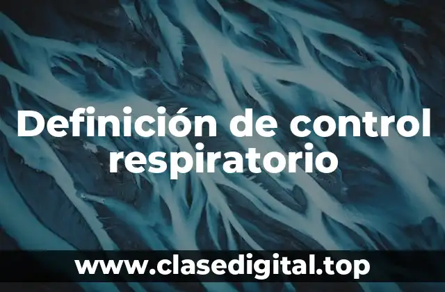 Definición de control respiratorio