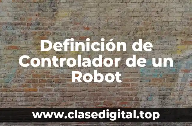 Definición de Controlador de un Robot