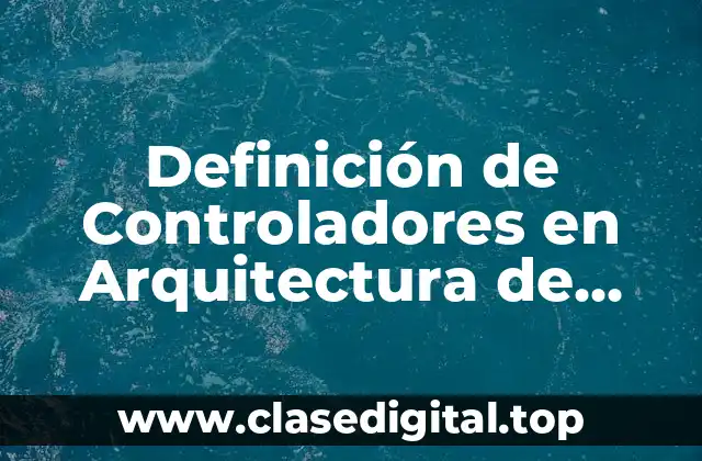 Definición de Controladores en Arquitectura de Computadoras