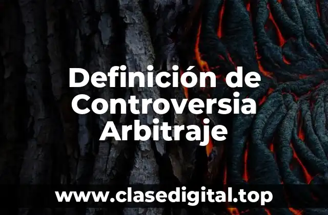 Definición de Controversia Arbitraje