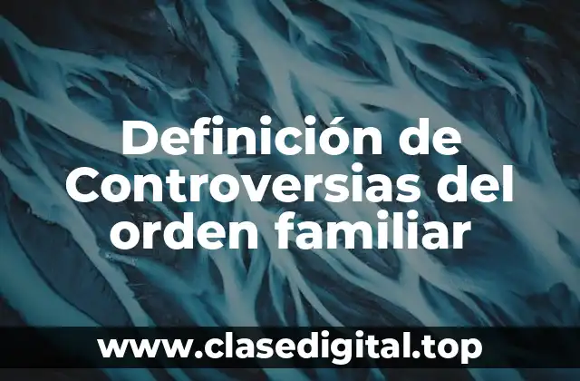 Definición de Controversias del orden familiar