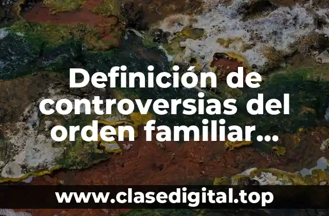 Definición de controversias del orden familiar definición