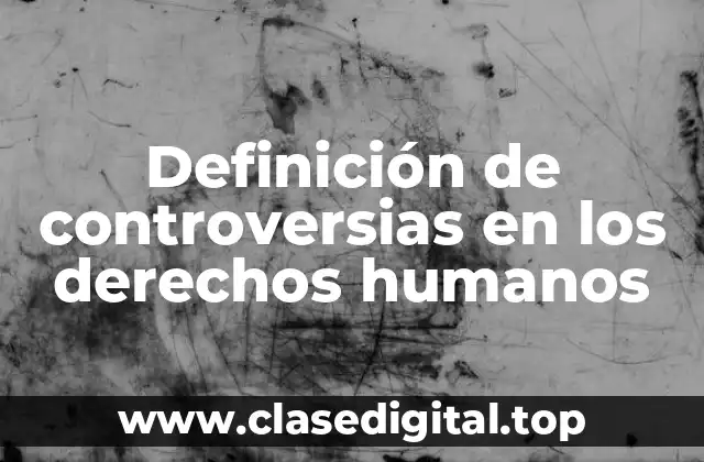 Definición de controversias en los derechos humanos
