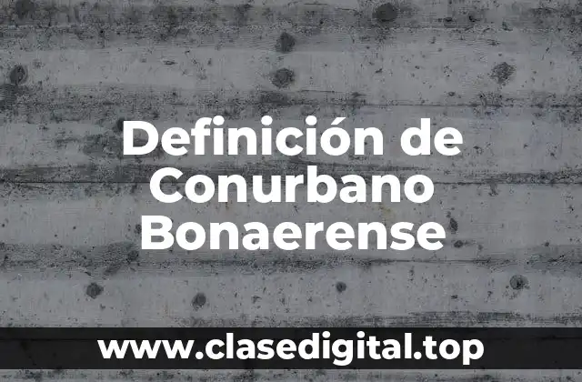 Definición de Conurbano Bonaerense