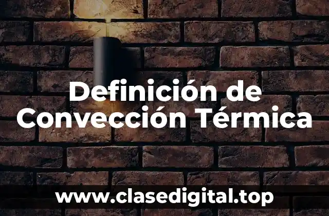 Definición de Convección Térmica