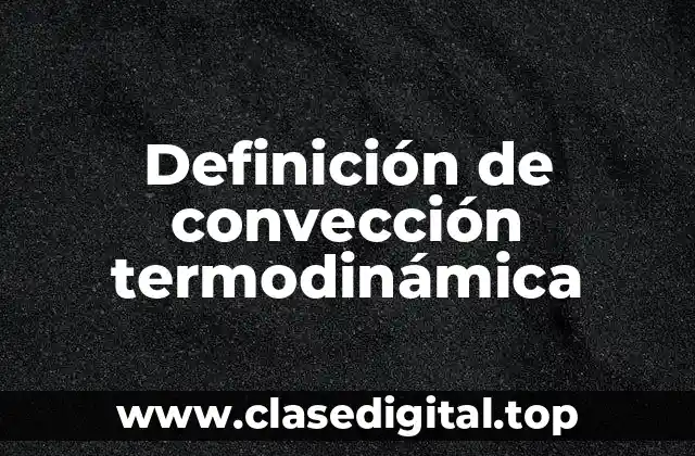 Definición de convección termodinámica