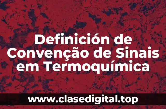 Definición de Convenção de Sinais em Termoquímica