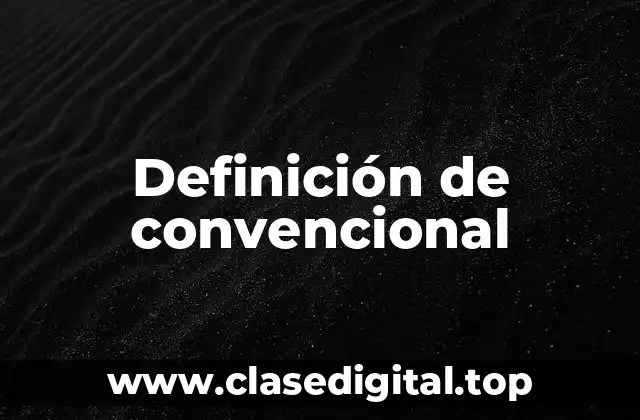 Definición de convencional