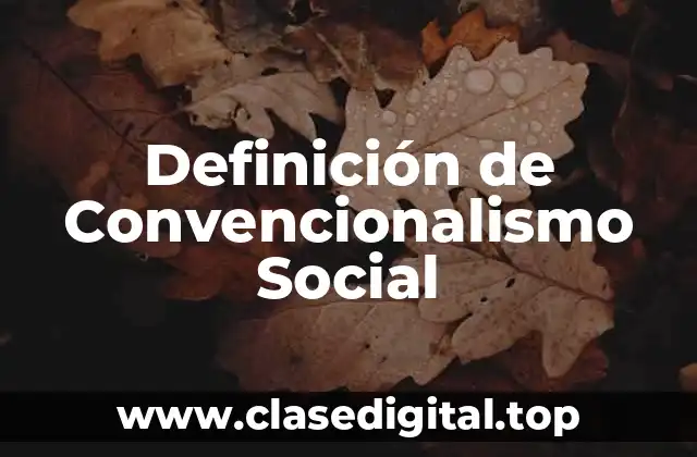 Definición de Convencionalismo Social