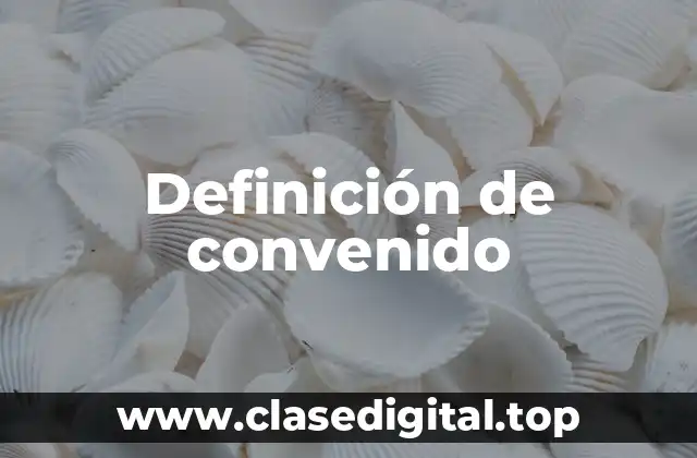 Definición de convenido
