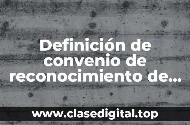 Definición de convenio de reconocimiento de adeudo