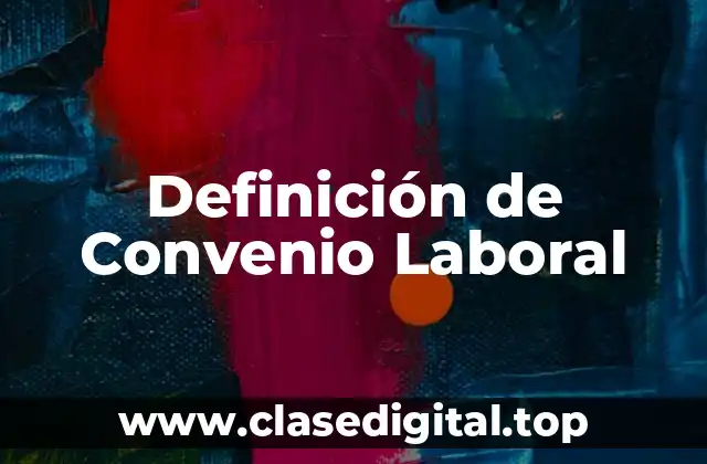 Definición de Convenio Laboral