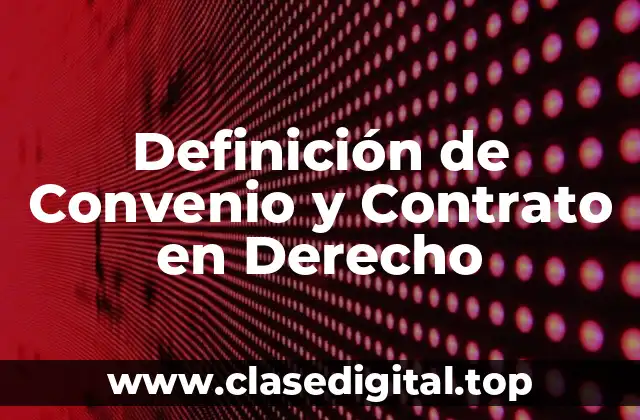 Definición de Convenio y Contrato en Derecho