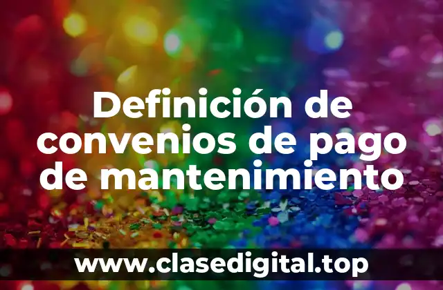 Definición de convenios de pago de mantenimiento