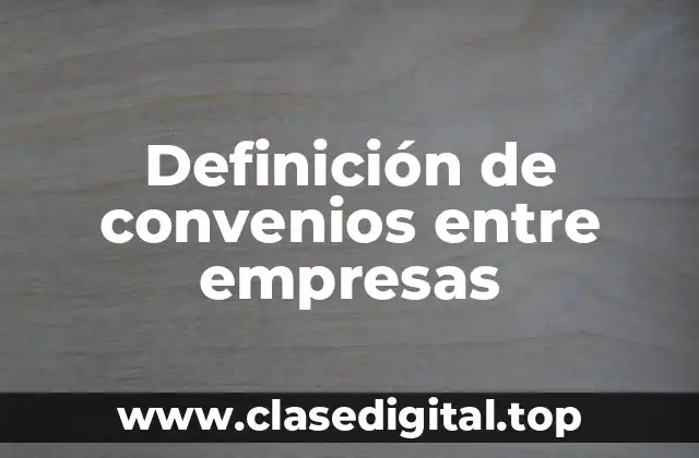 Definición de convenios entre empresas