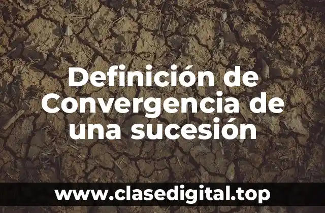 Definición de Convergencia de una sucesión