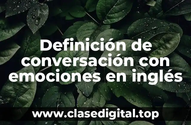 Ejemplos de conversación con emociones en inglés