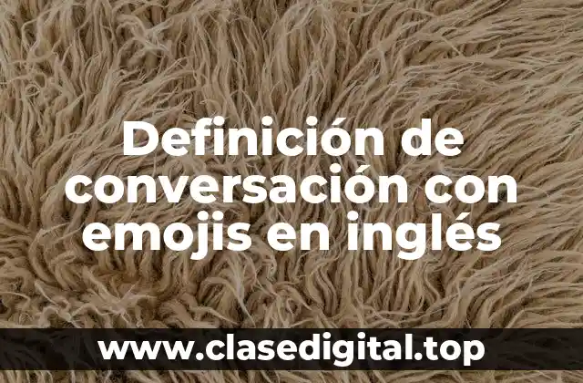 Ejemplos de conversación con emojis en inglés