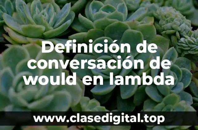 Definición de conversación de would en lambda